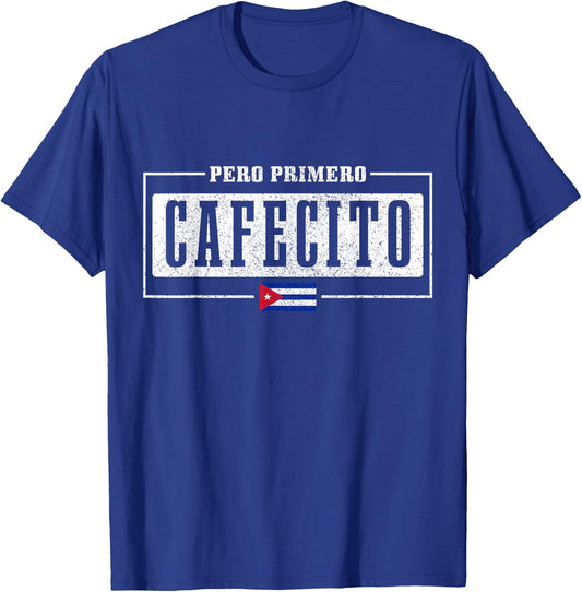 Pero Primero Cafecito Cuban Flag Pride Funny Cuba T-Shirt - T-Shirt | Royal