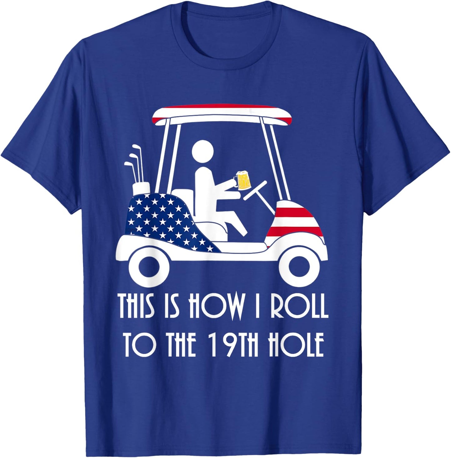 This is how I roll to the 19th hole - funny Golf USA Beer T-Shirt - T-Shirt | Royal
