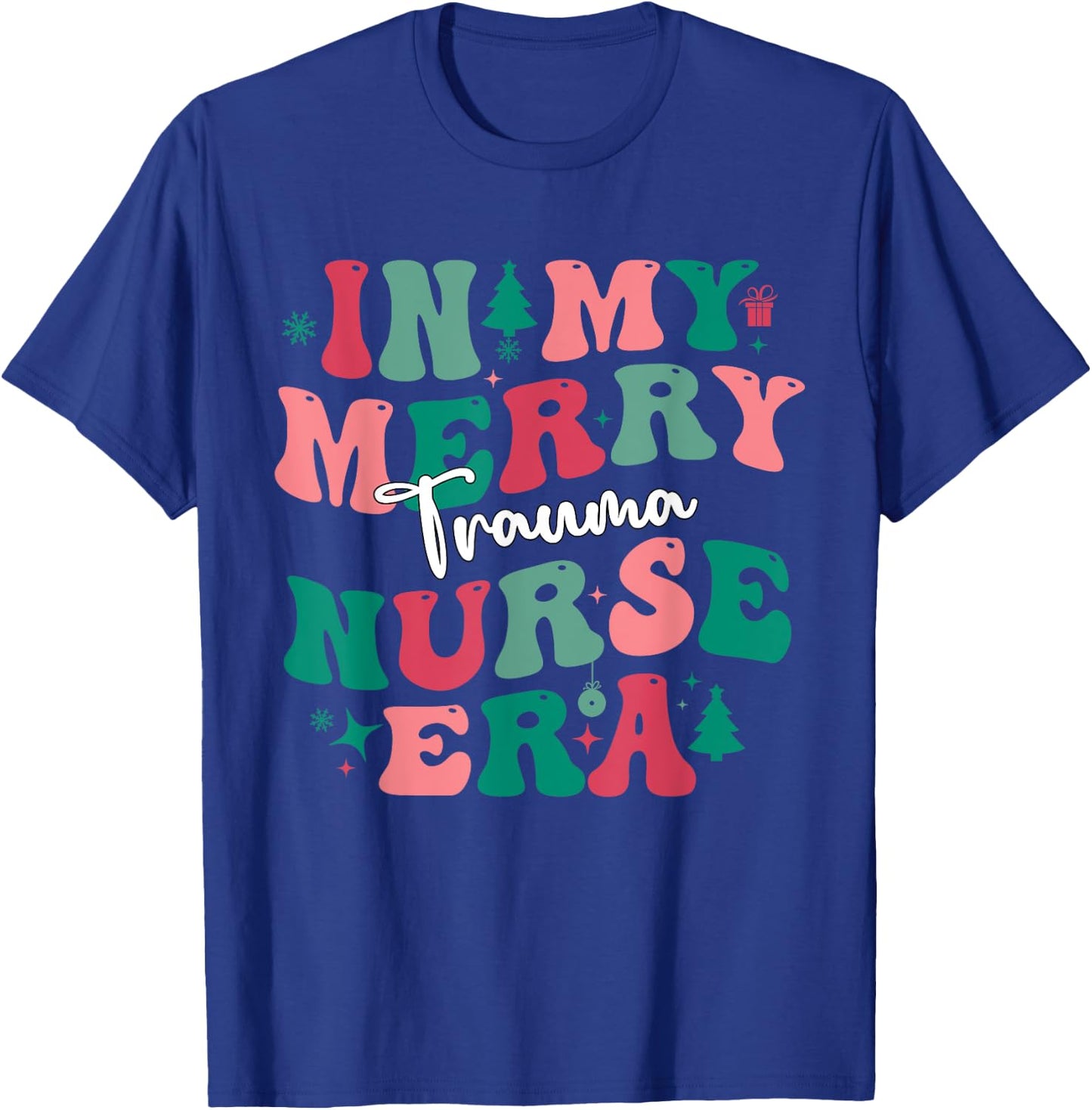 Xmas In My Merry Trauma Nurse Era ER Nurses Christmas 2023 T-Shirt - T-Shirt | Royal