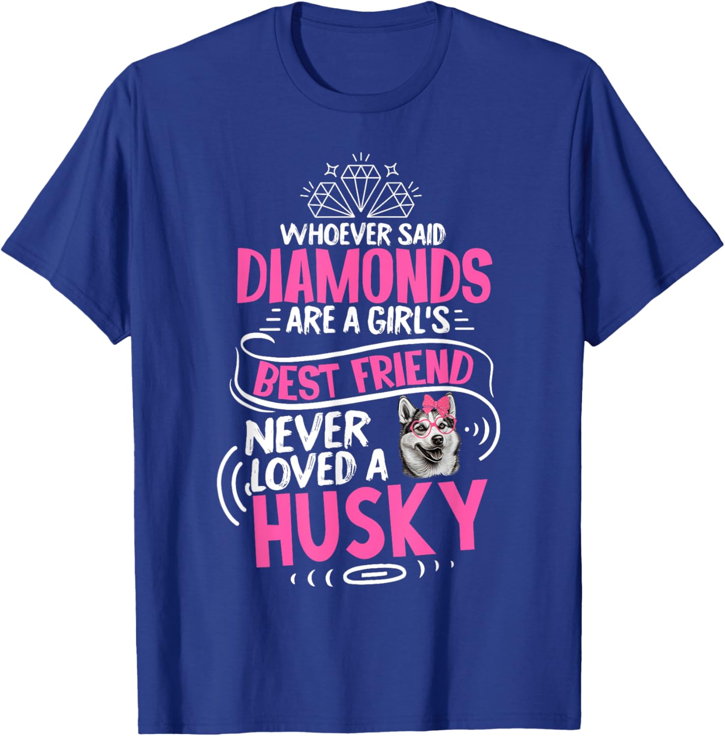 Husky Dog Is A Girl's Best Friend Funny Puppy Lover T-Shirt - T-Shirt | Royal