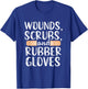 Scrubs Gloves Wound Care Nurse Nursing Medical T-Shirt - T-Shirt | Royal