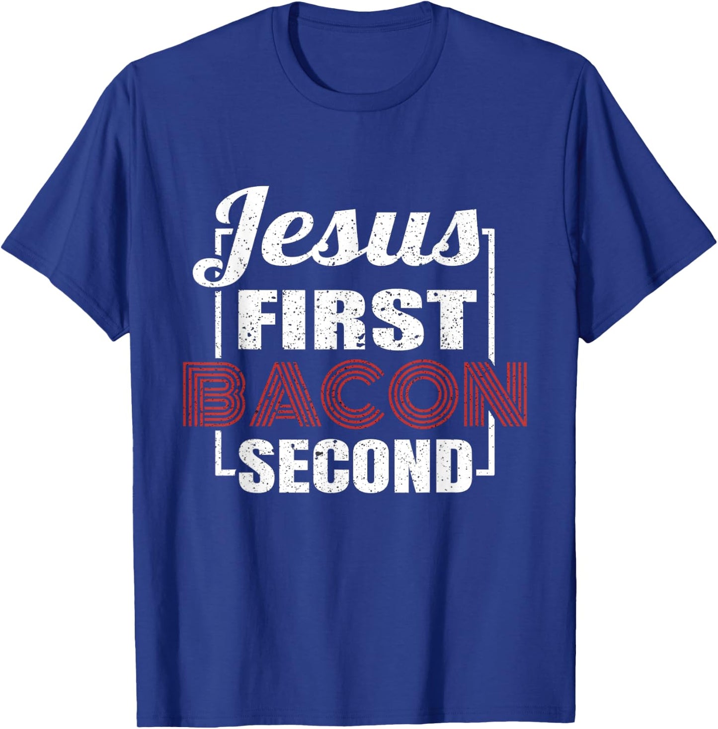 Food Lover Pun Jesus First Bacon Second BBQ Grill Chef Gift T-Shirt - T-Shirt | Royal