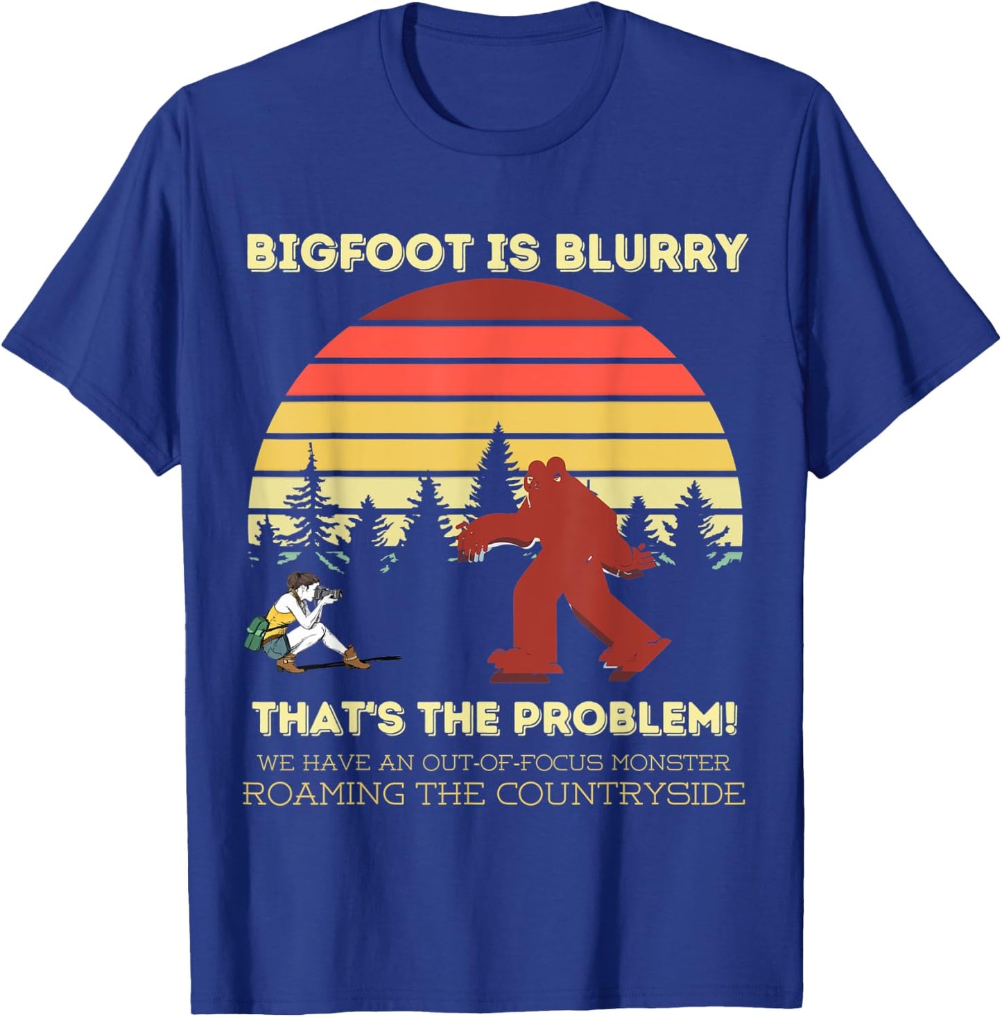 Bigfoot is blurry funny saying photographer joke T-Shirt - T-Shirt | Royal