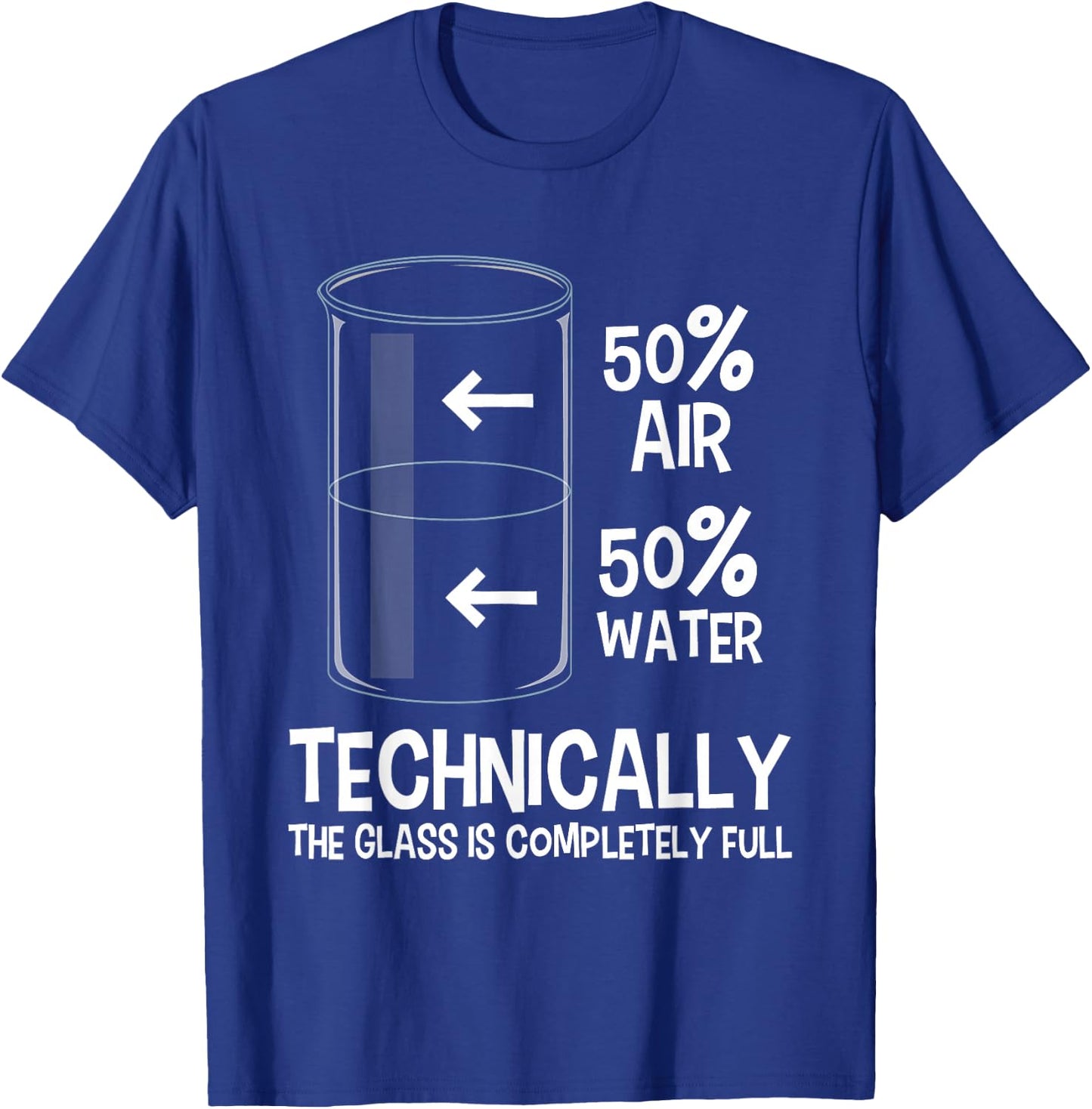Technically The Glass is Full - Chemistry Humor Science T-Shirt - T-Shirt | Royal