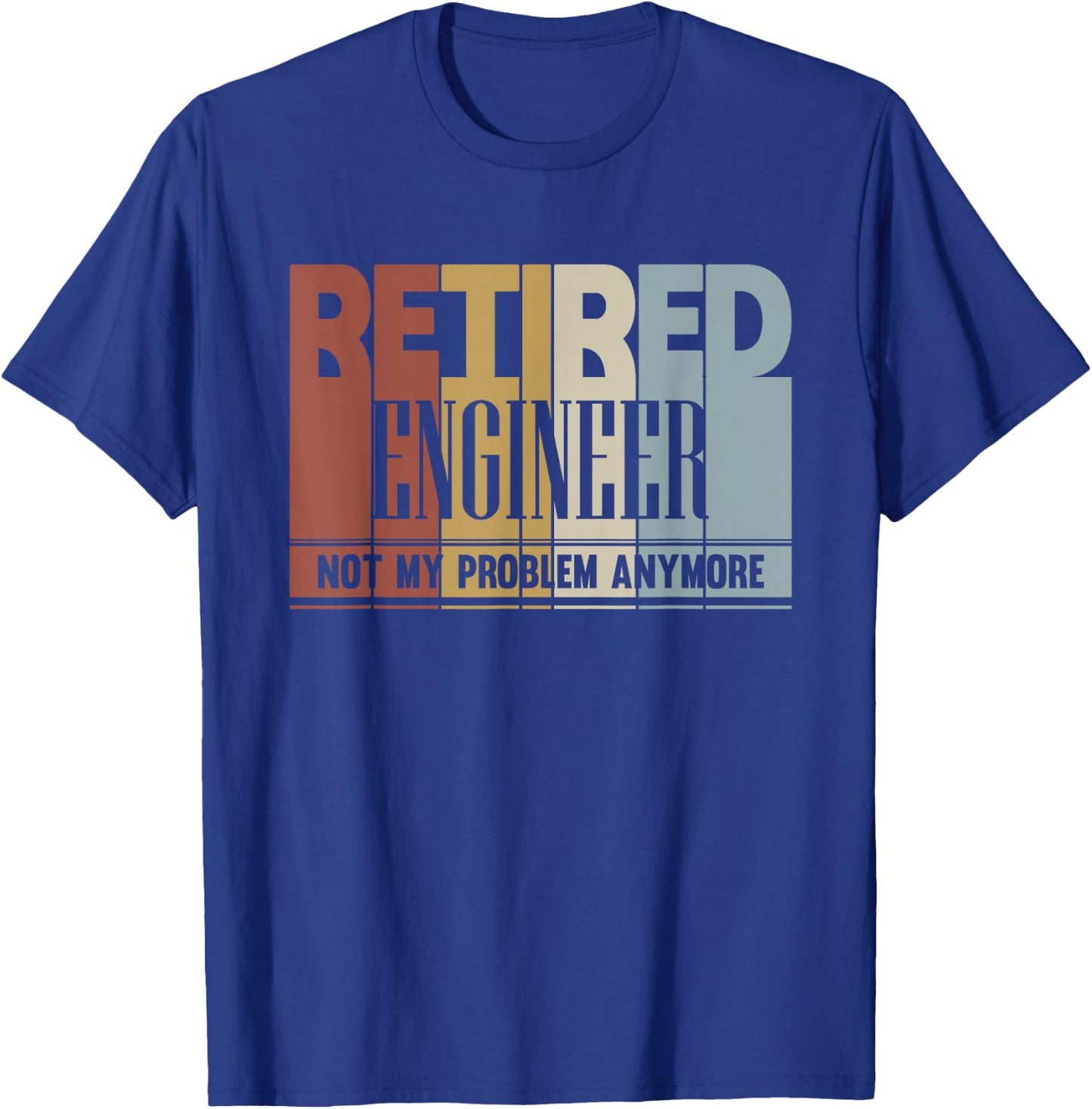 Retired Engineer Retirement Gift Not My Problem Anymore T-Shirt - T-Shirt | Royal