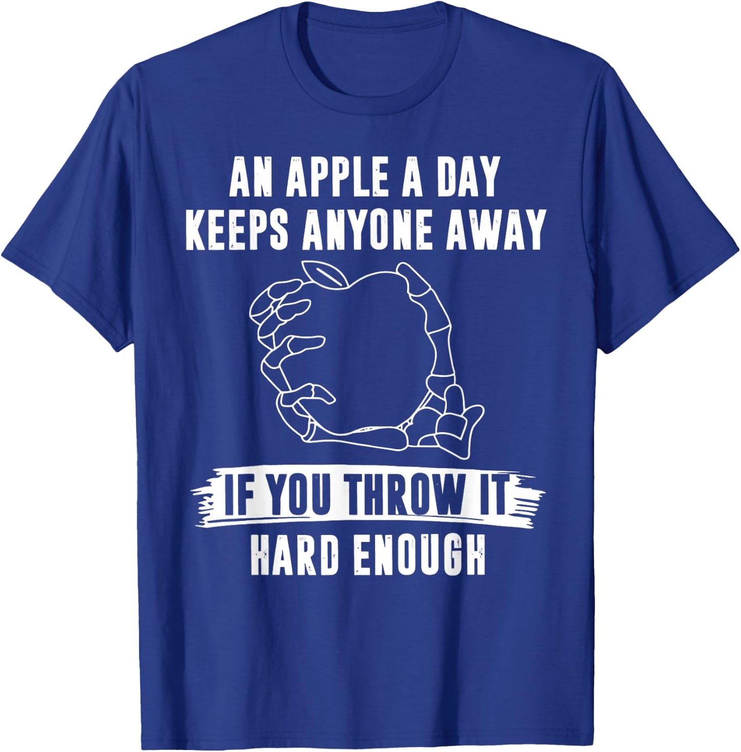 An Apple A Day Keeps Anyone Away If You Throw It Hard Enough T-Shirt - T-Shirt | Royal