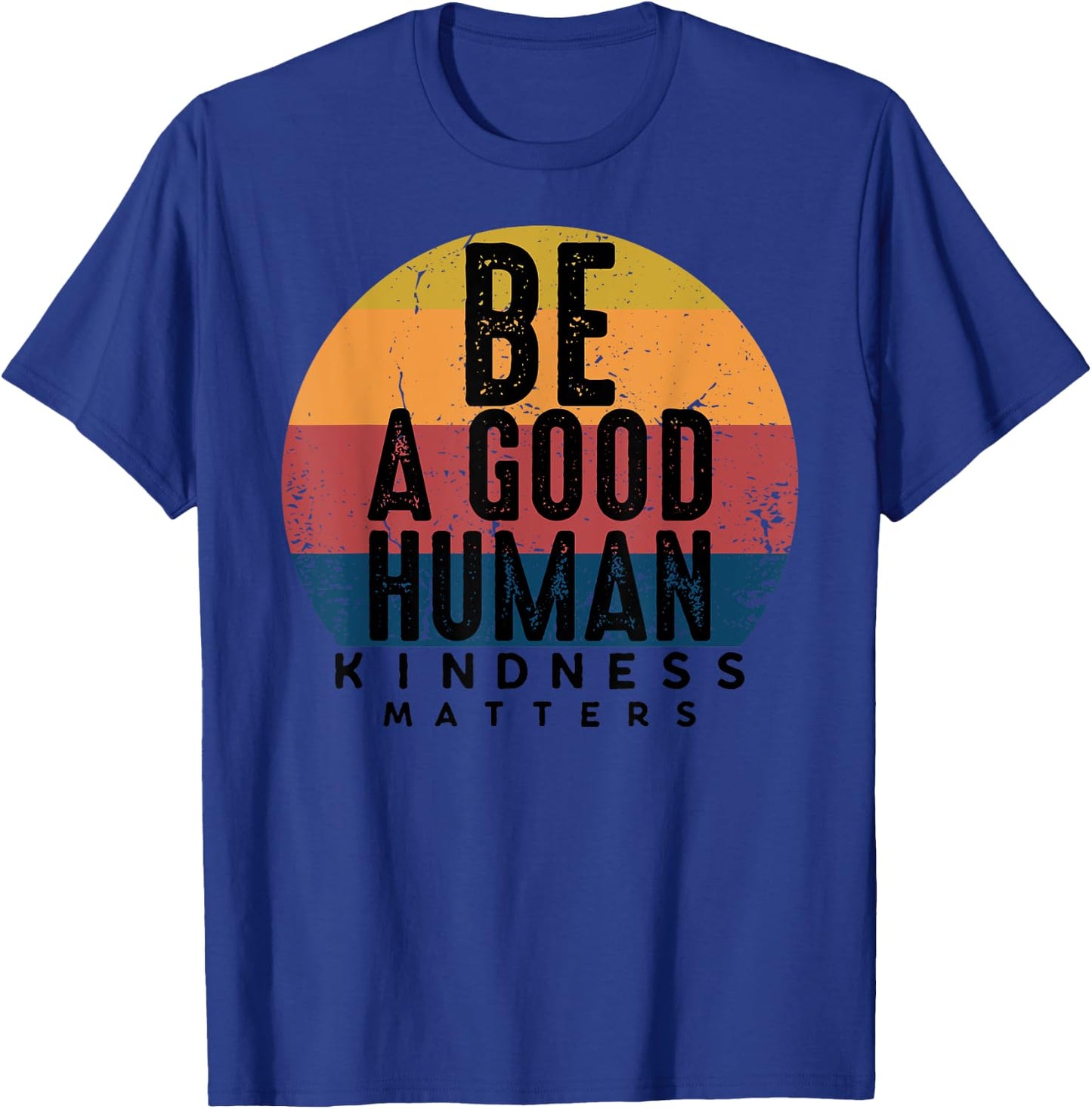 Retro Vintage Be A Good Human Kindness Matters -Be kind Gift T-Shirt - T-Shirt | Royal