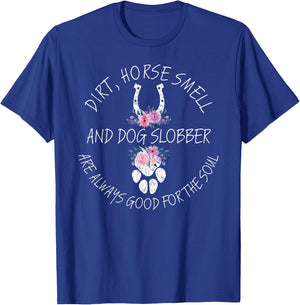 Dirt, Horse Smell & Dog Slobber Equestrian Horse Lover T-Shirt - T-Shirt | Royal