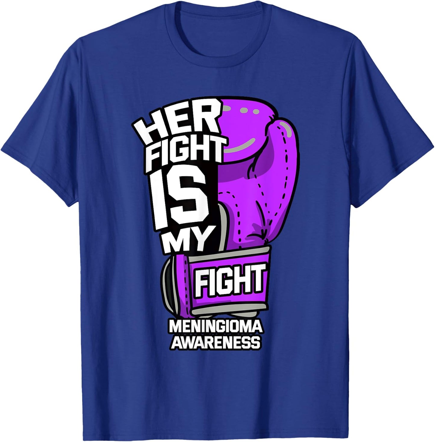 Her Fight Is My Fight Meningioma Brain Tumor Benign Patient T-Shirt - T-Shirt | Royal