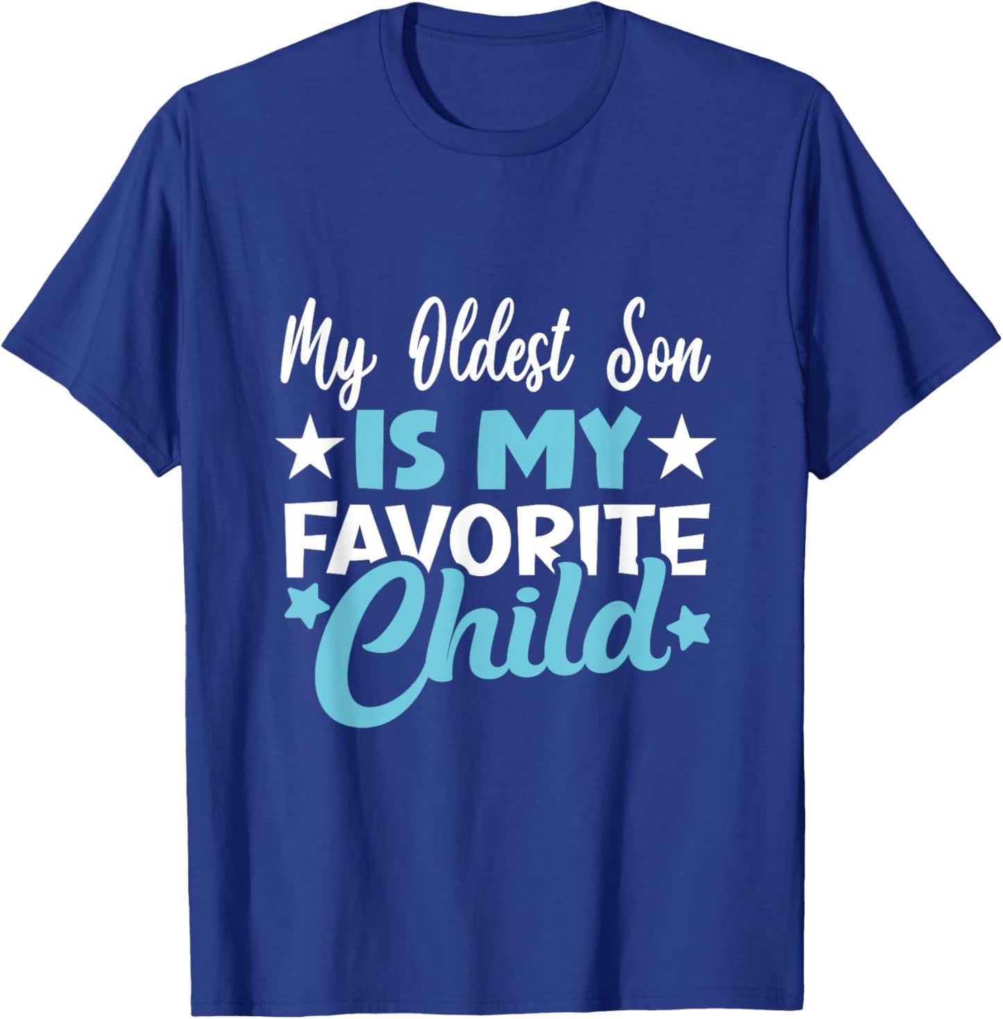 My Oldest Son Is My Favorite Child T-Shirt - T-Shirt | Royal