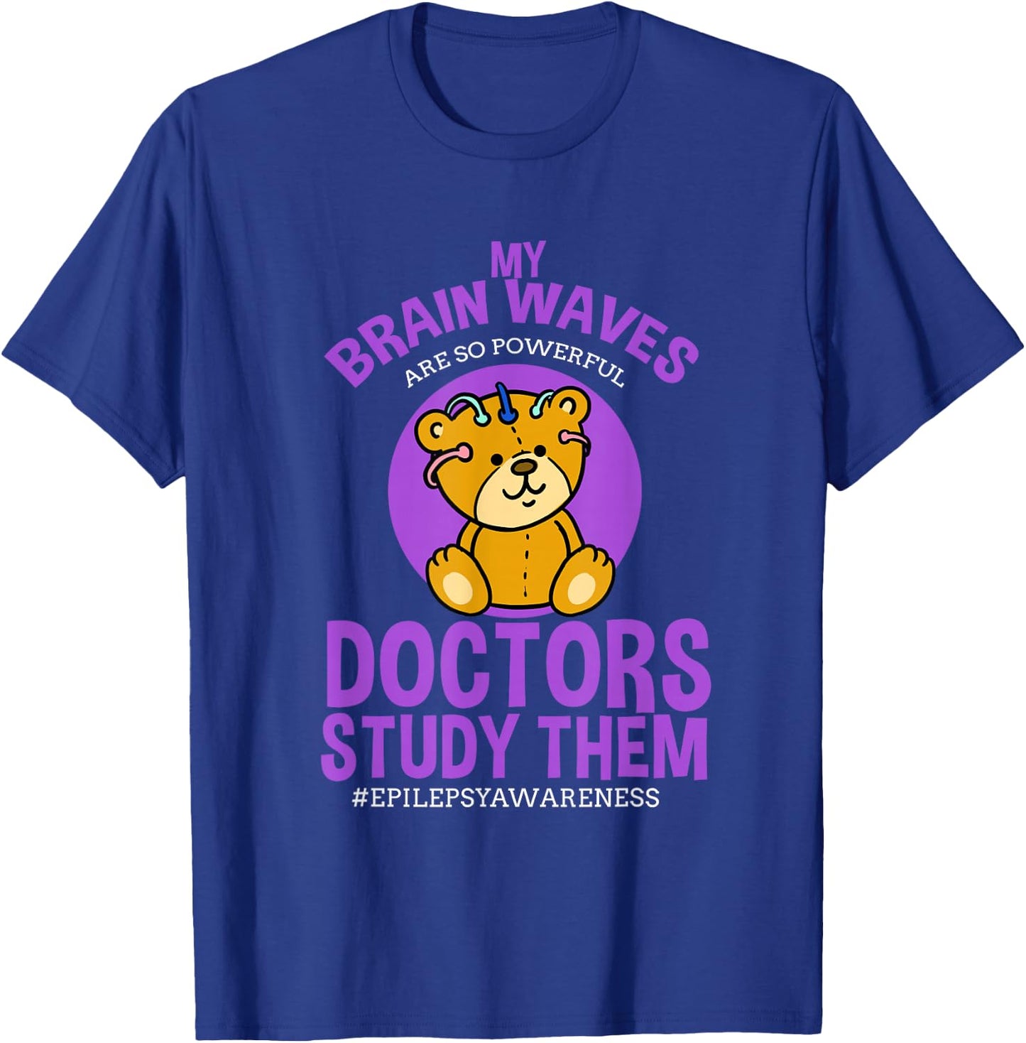 My Brainwaves Are So Powerful Doctors Study Them Epilepsy T-Shirt - T-Shirt | Royal