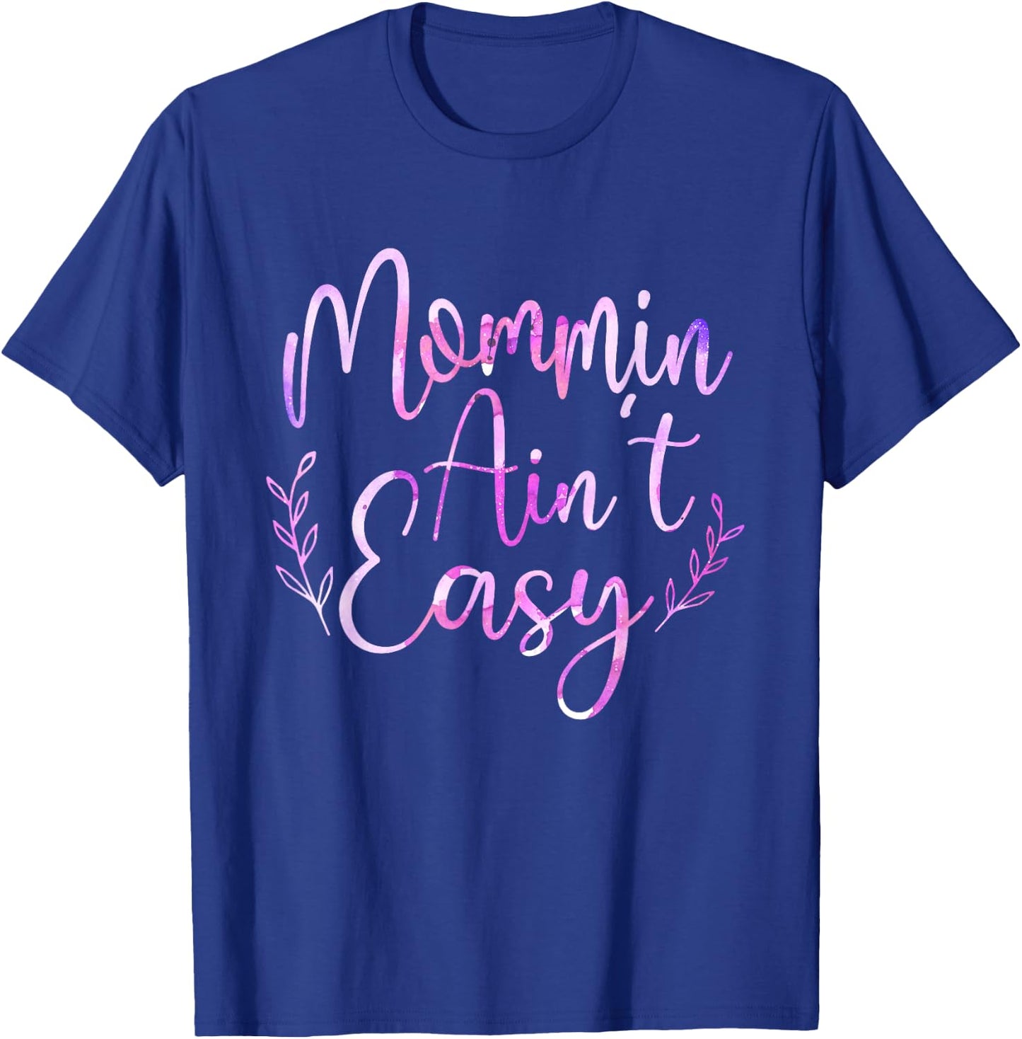 Mommin Ain't Easy - Mother's Day Mama Mommy Mom T-Shirt - T-Shirt | Royal