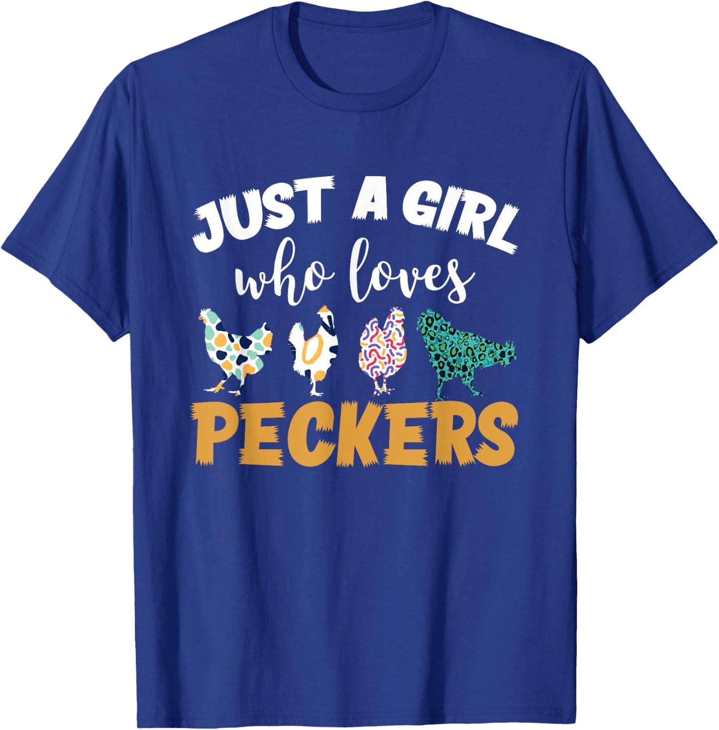 Just a girl who loves peckers T-Shirt - T-Shirt | Royal