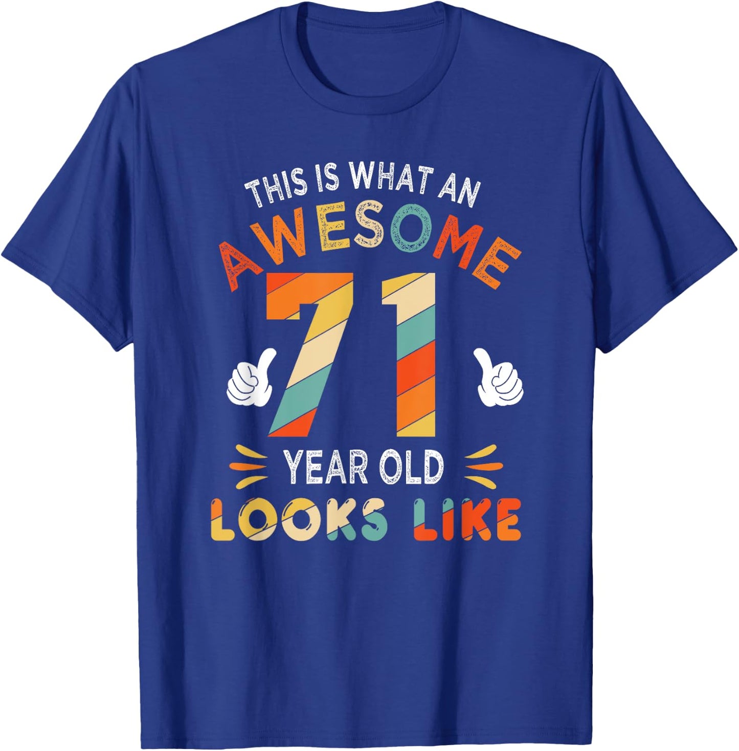 71st Birthday Gift 71 Years Old looks Like Funny 71st Bday T-Shirt - T-Shirt | Royal