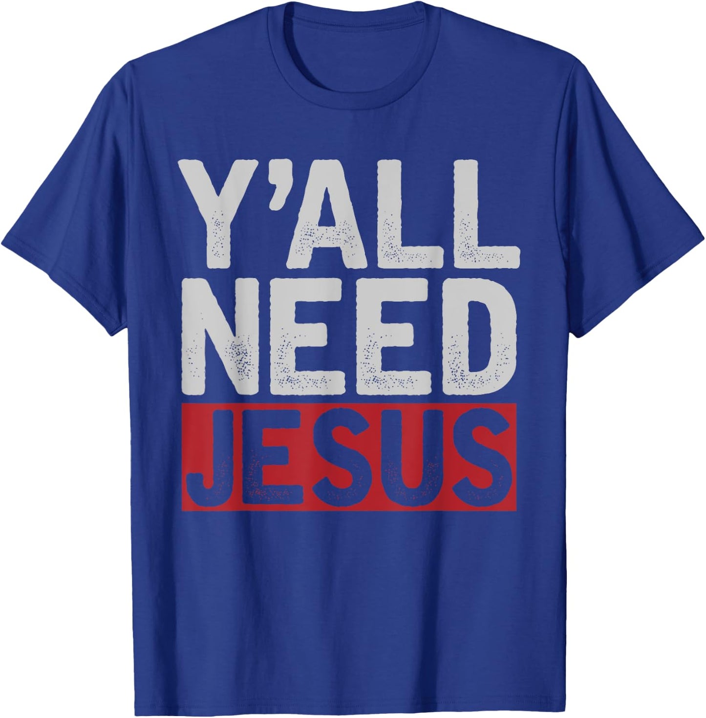 Funny Jesus Christ Devotee Christian Lord Yall Need Jesus T-Shirt - T-Shirt | Royal