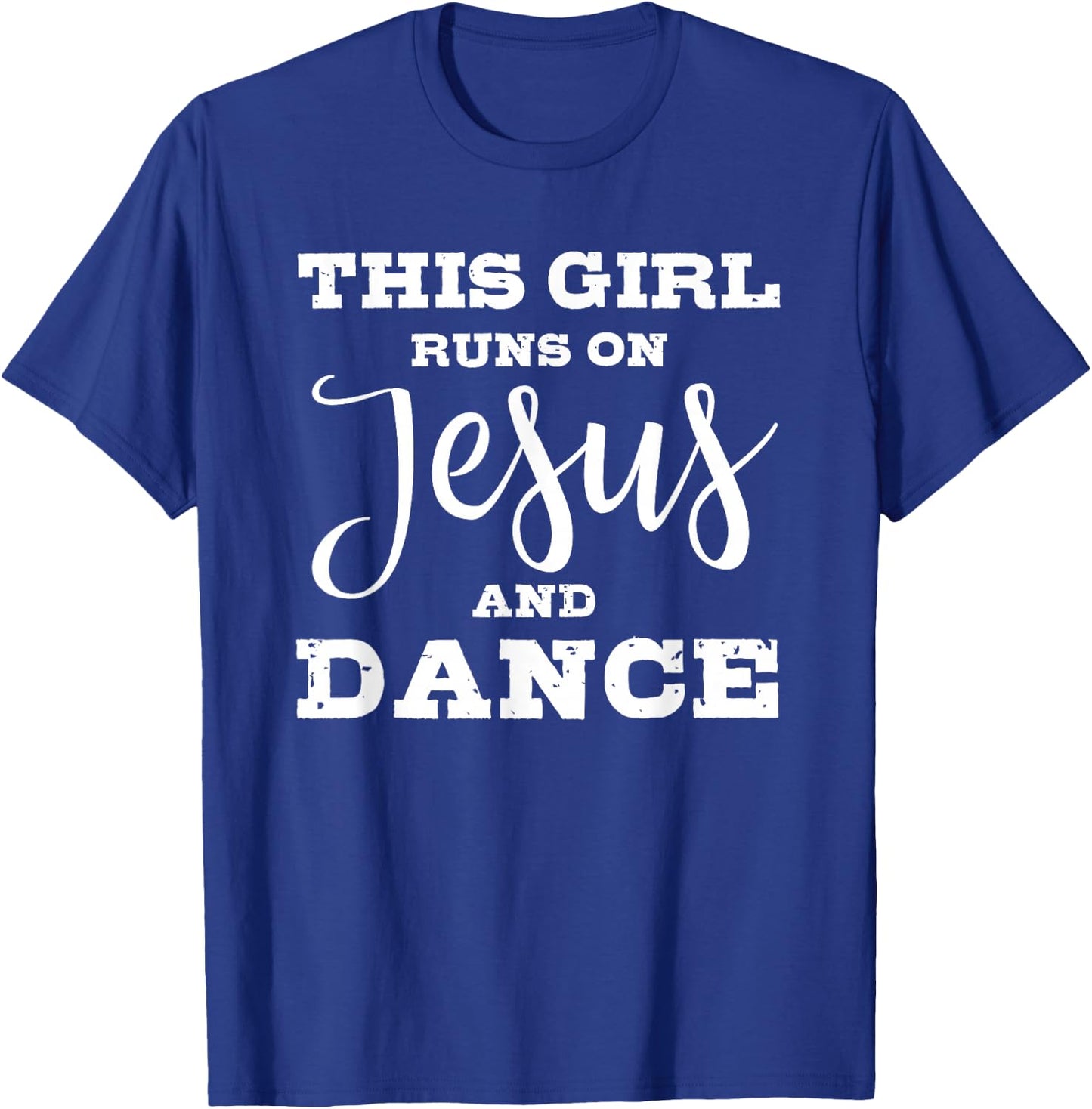 This girl runs on jesus and dance T-Shirt - T-Shirt | Royal
