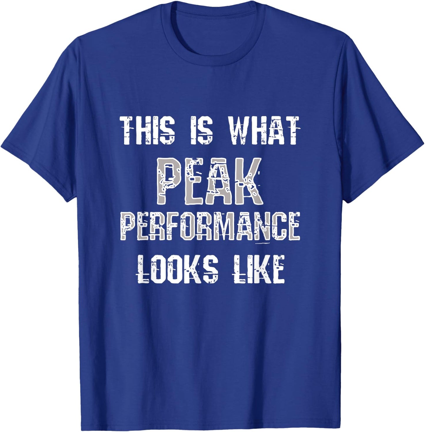 Peak Performance | Funny Fitness Gym Workout Bodybuilding T-Shirt - T-Shirt | Royal