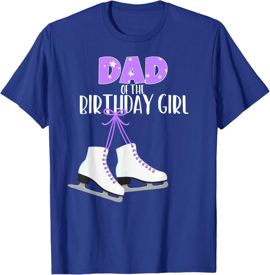Ice Skating Dad of the Birthday Girl Ice Skate Party T-Shirt - T-Shirt | Royal