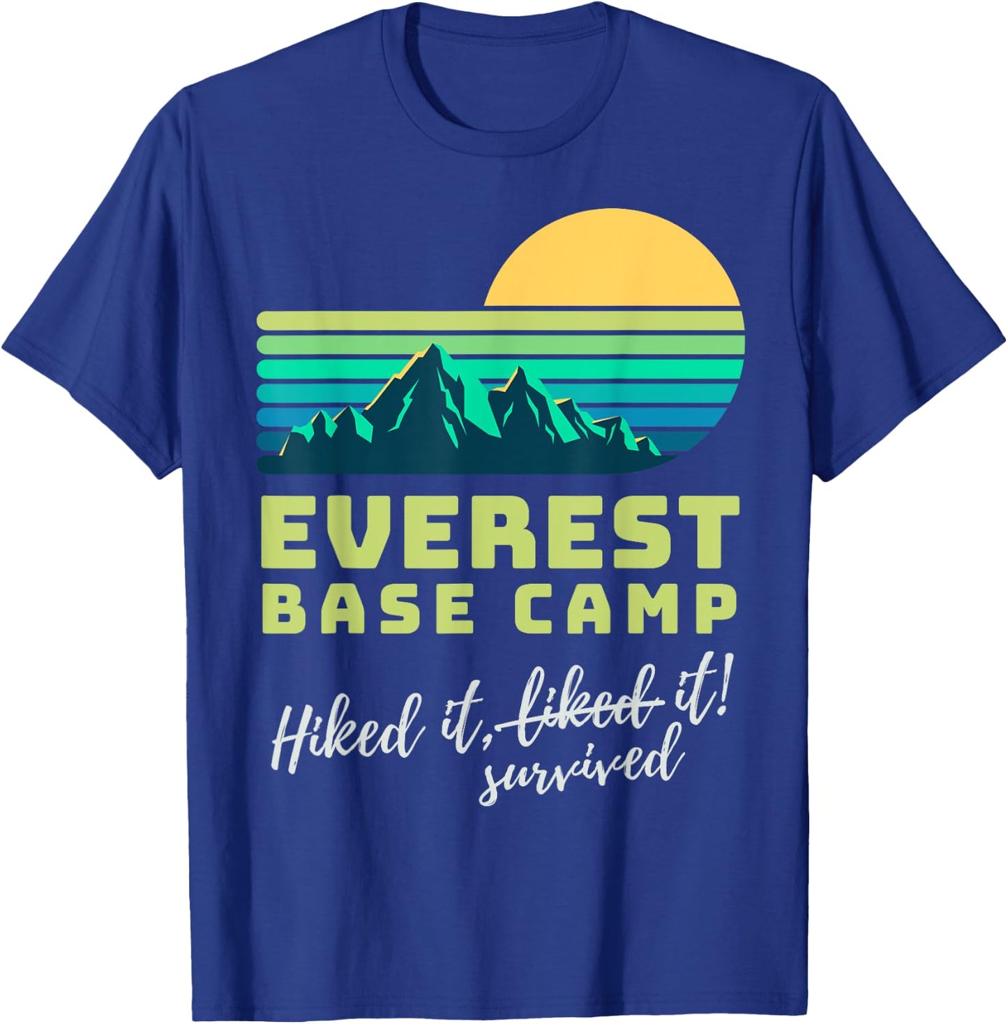 Everest Base Camp Hiked it Survived it Mountain Hiking T-Shirt - T-Shirt | Royal