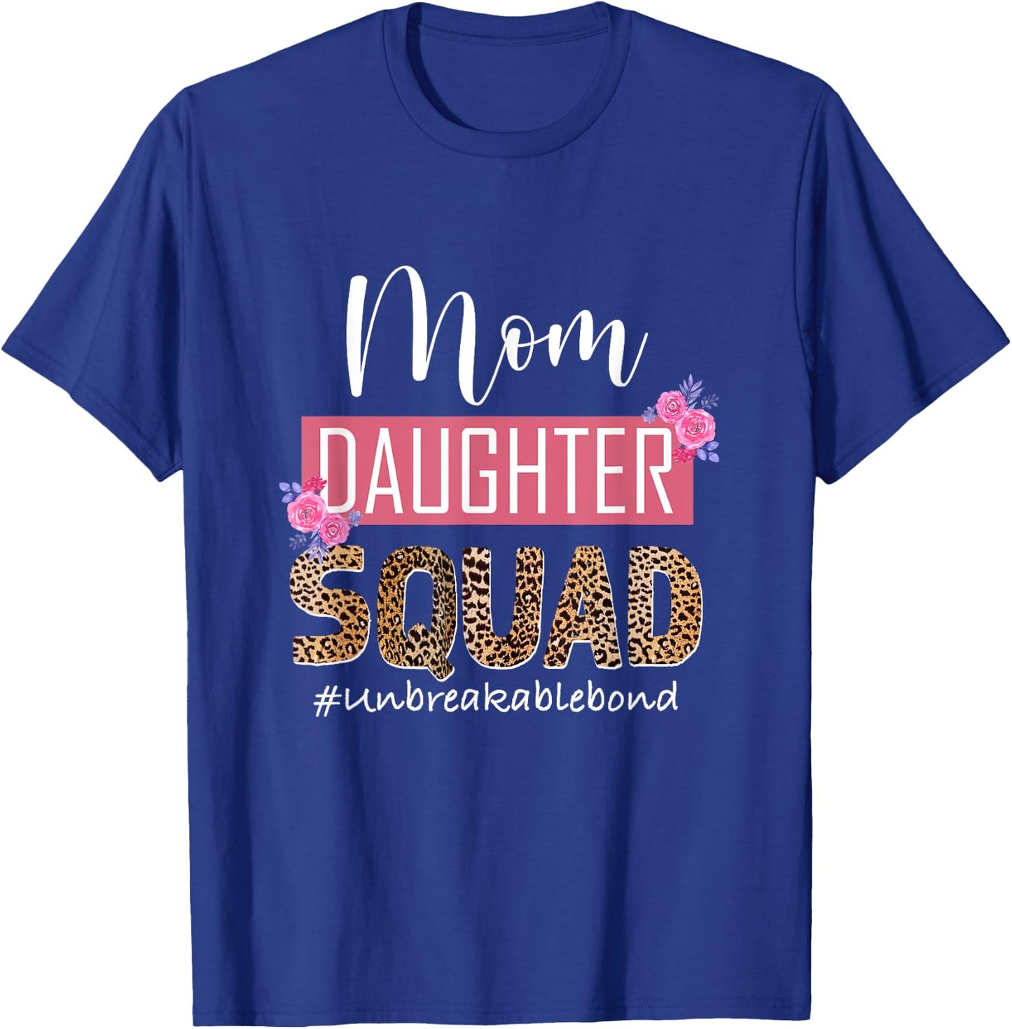 Mom Daughter Squad Unbreakable Bond Mommy And Me Mothers Day T-Shirt - T-Shirt | Royal
