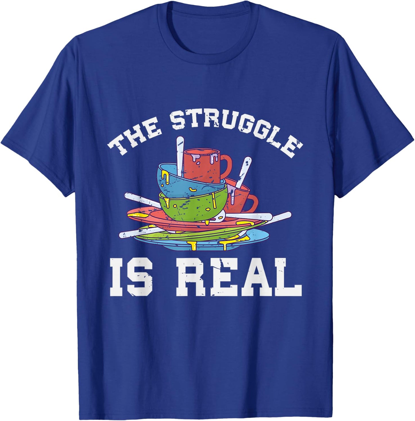 Funny Dishwasher The Struggle is Real Gift T-Shirt - T-Shirt | Royal