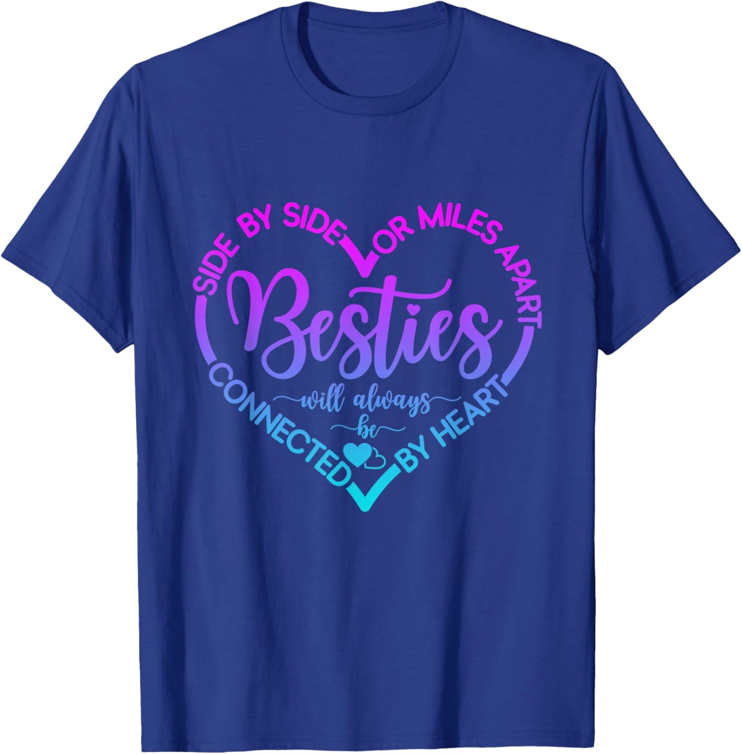 Side By Side Or Miles Apart Besties Will Always Be By Heart T-Shirt - T-Shirt | Royal