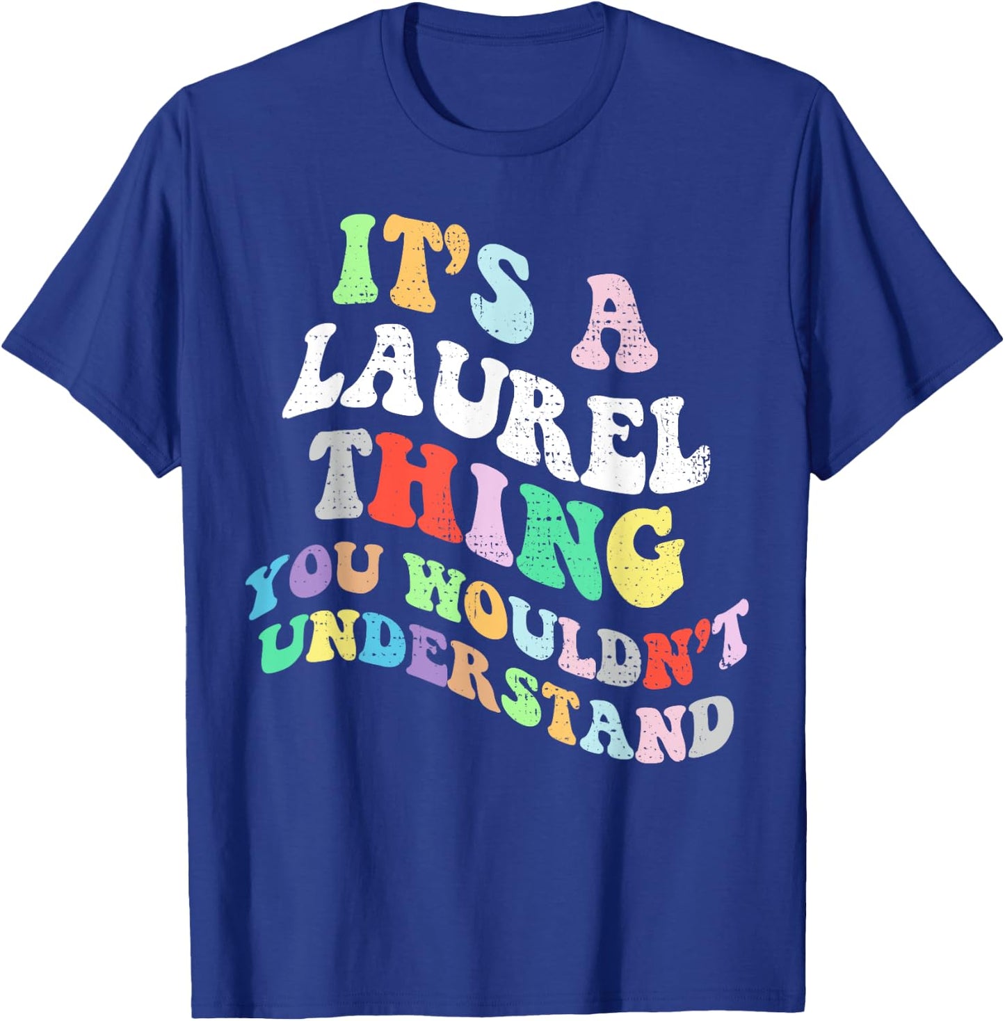 Retro Groovy Its a Laurel Thing You Wouldnt Understand T-Shirt - T-Shirt | Royal