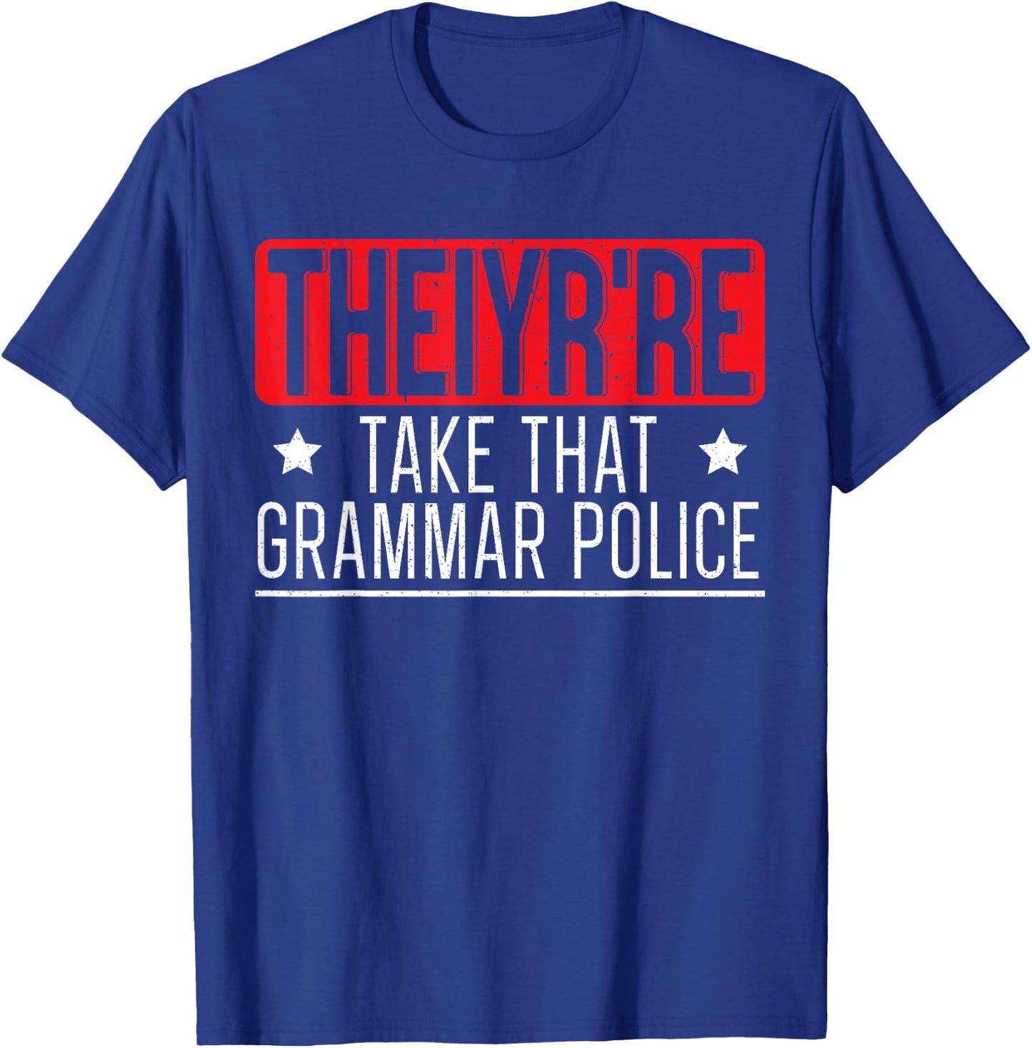Theiyr're Take That Grammar Police English Writing Teacher T-Shirt - T-Shirt | Royal