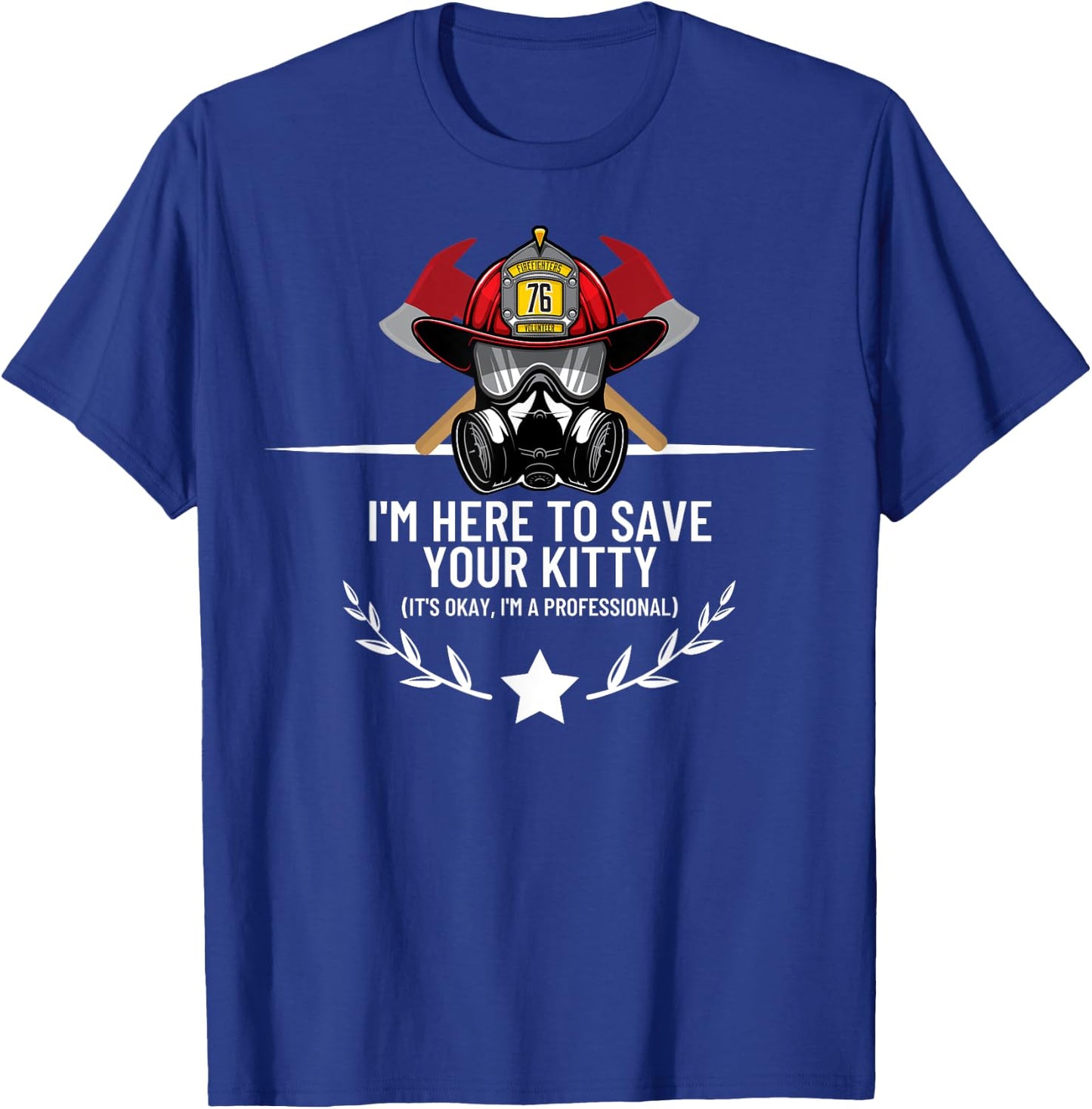 Save Your Kitty - Funny Firefighter Fireman Gift T-Shirt - T-Shirt | Royal