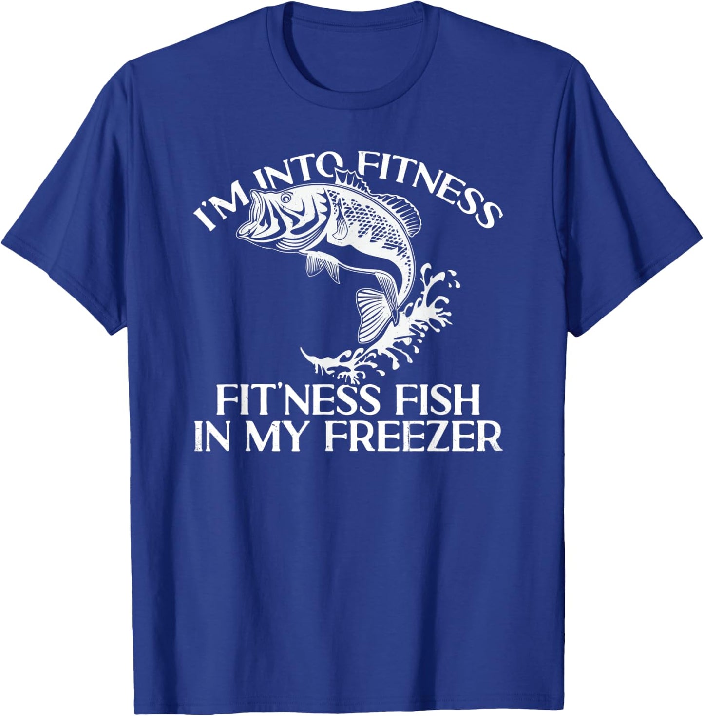 I'm Into Fitness Fit'ness Fish In My Freezer Funny Fishing T-Shirt - T-Shirt | Royal