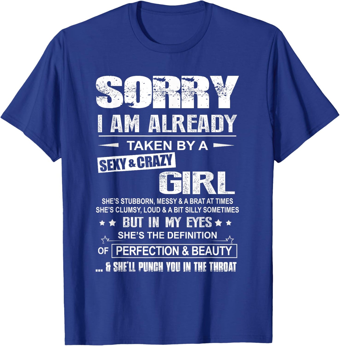Sorry I Am Already Taken By A Sexy And Crazy Girl T-Shirt - T-Shirt | Royal