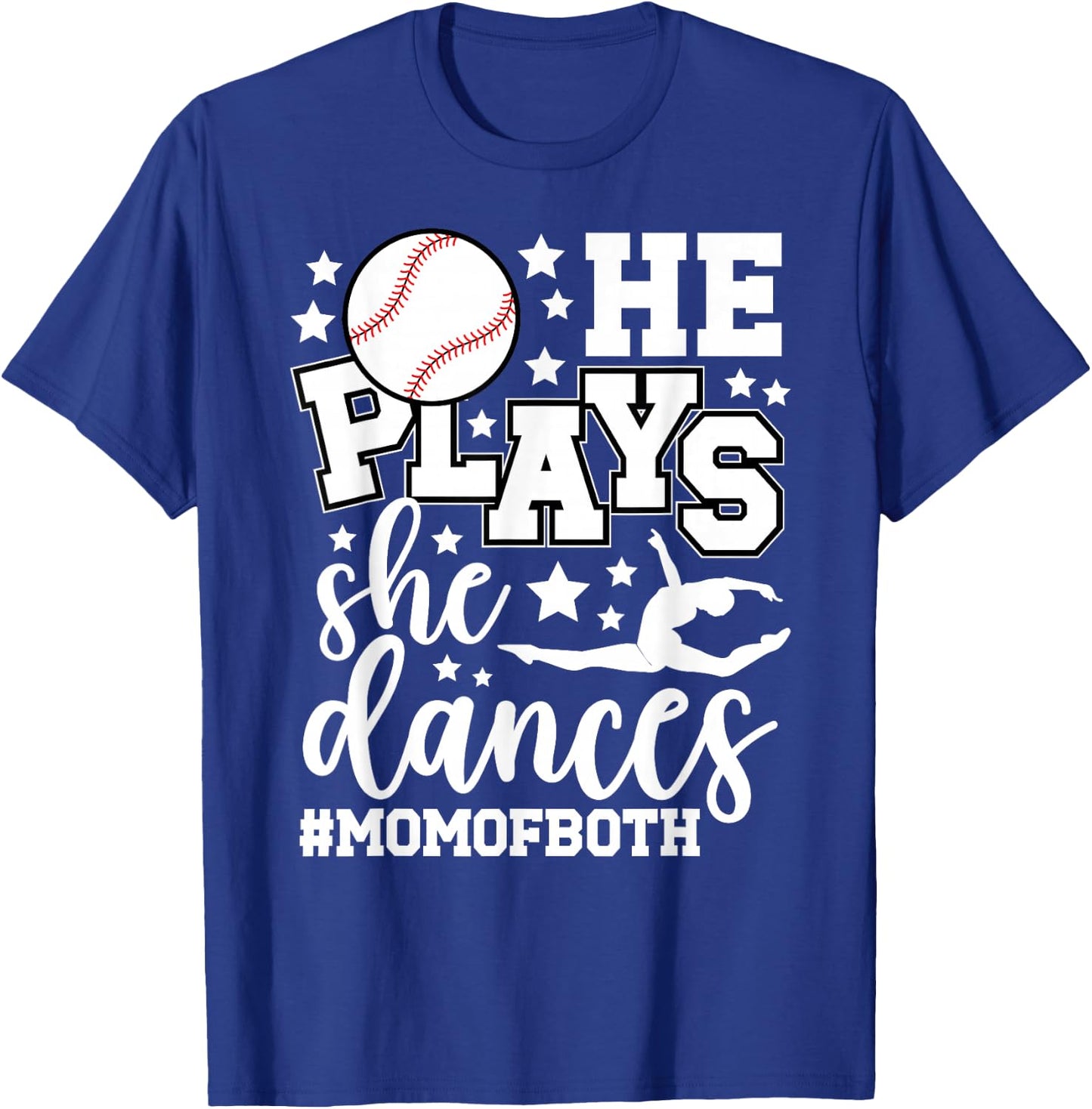 He Plays She Dances Mom of Both Dancing and Baseball Mom T-Shirt - T-Shirt | Royal
