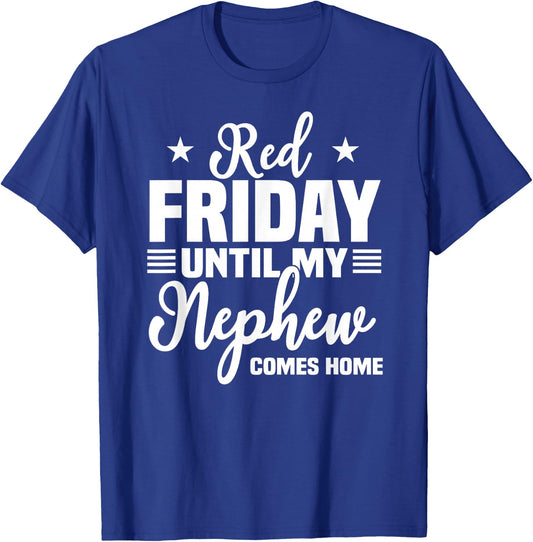 Red Friday Until My Nephew Comes Home Military Deployed Gift T-Shirt - T-Shirt | Royal