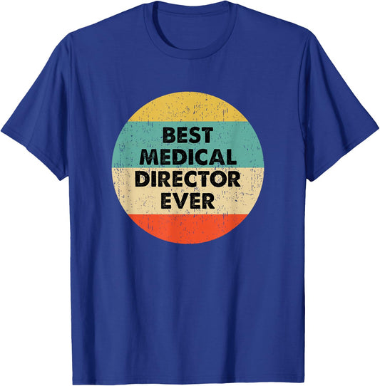 Medical Director Shirt | Best Medical Director Ever T-Shirt - T-Shirt | Royal