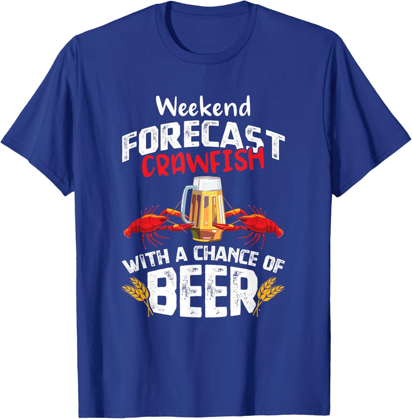Crawfish with a Chance of Beer Weekend Forecast Seafood Boil T-Shirt - T-Shirt | Royal