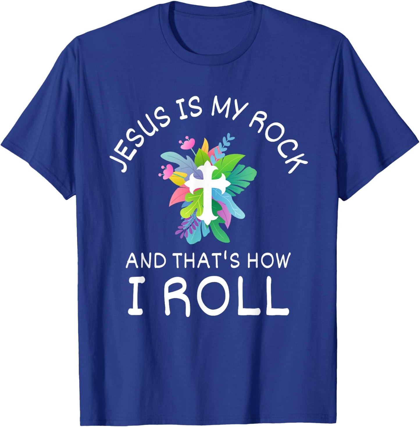 Jesus Is My Rock And That’s How I Roll Christian Faith T-Shirt - T-Shirt | Royal