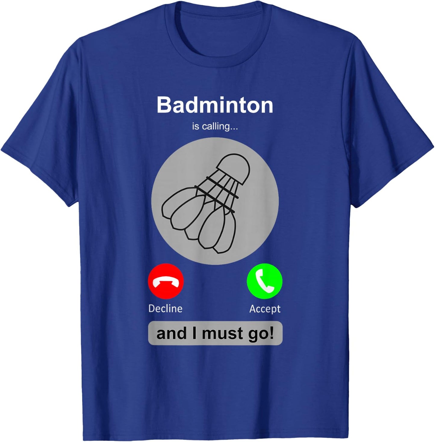 Funny Badminton Shirt Badminton Calling Quote Badminton Gift T-Shirt - T-Shirt | Royal