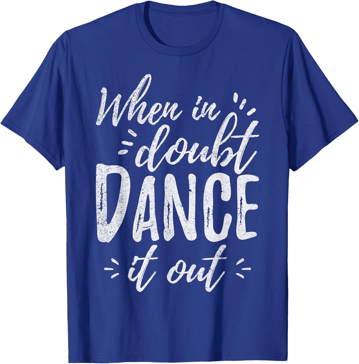 When In Doubt Dance It Out Dance Coach Dancers Quote T-Shirt - T-Shirt | Royal