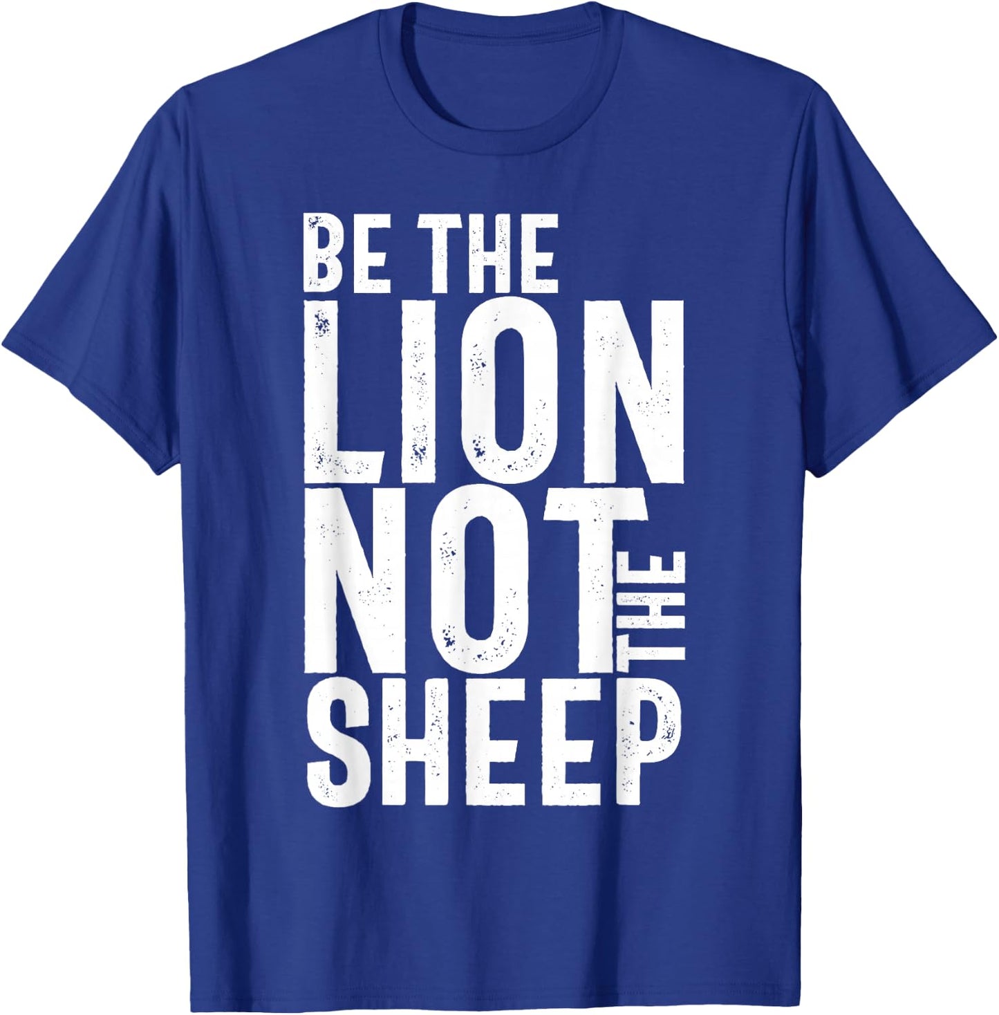 Be The Lion Not The Sheep Motivational T-Shirt - T-Shirt | Royal