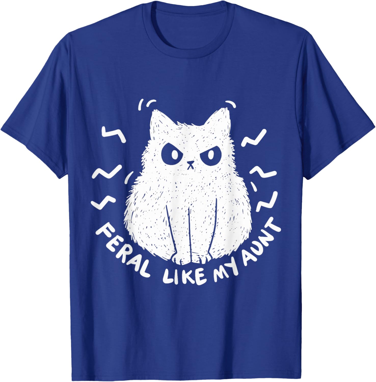 Feral Like My Aunt T-Shirt - T-Shirt | Royal