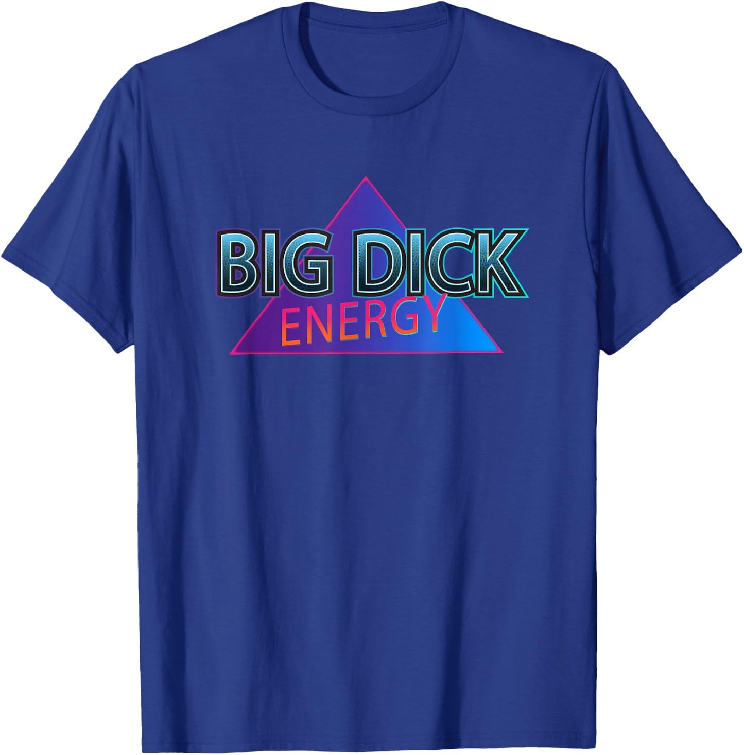 Big Dick Energy Retro 80's Style Joke T-Shirt - T-Shirt | Royal
