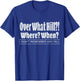 Over What Hill?! Where? When? Funny Birthday Gag Vintage T-Shirt - T-Shirt | Royal