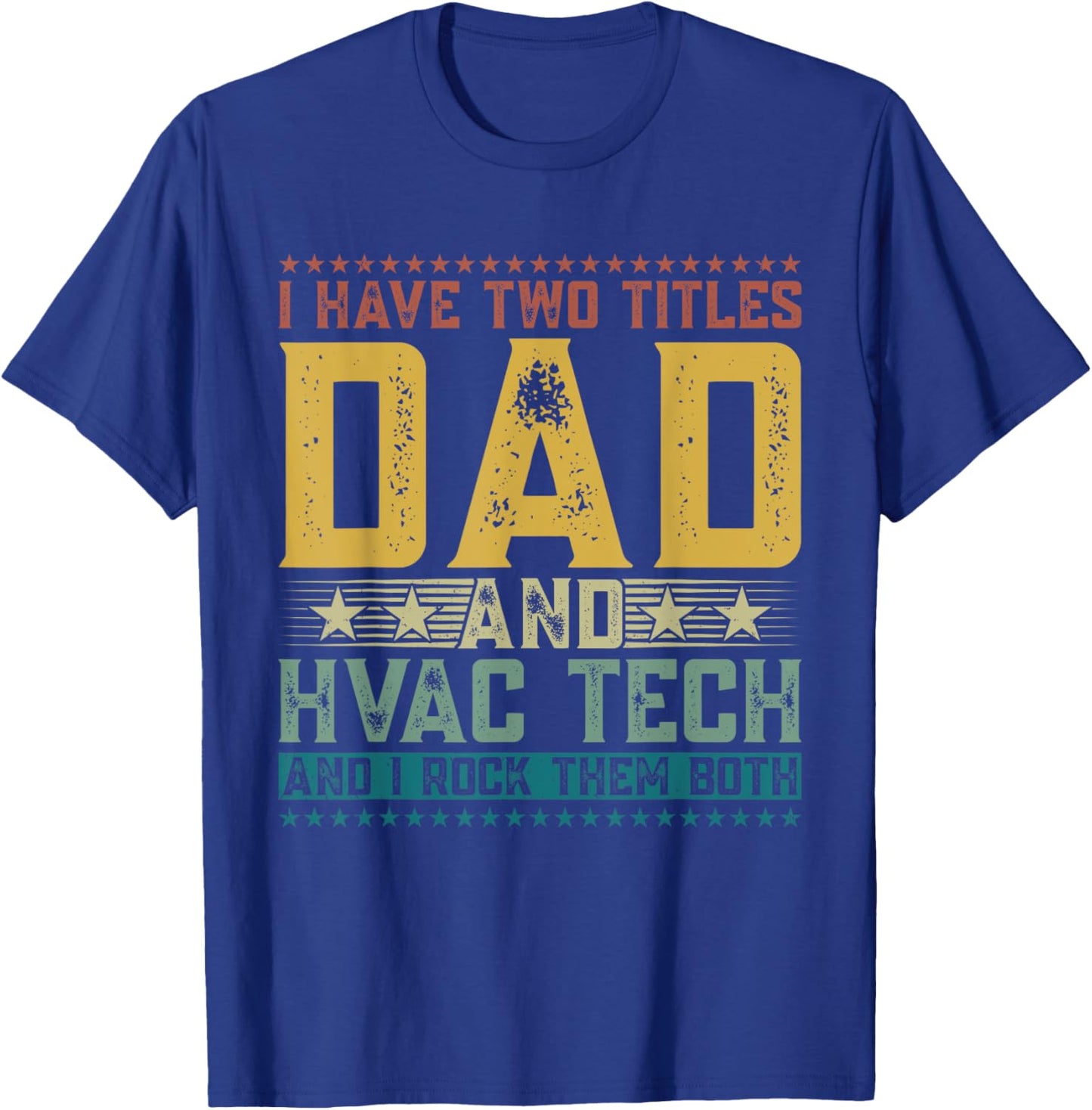 I Have Two Titles Dad And Hvac Tech Funny Father's Day Dad T-Shirt - T-Shirt | Royal