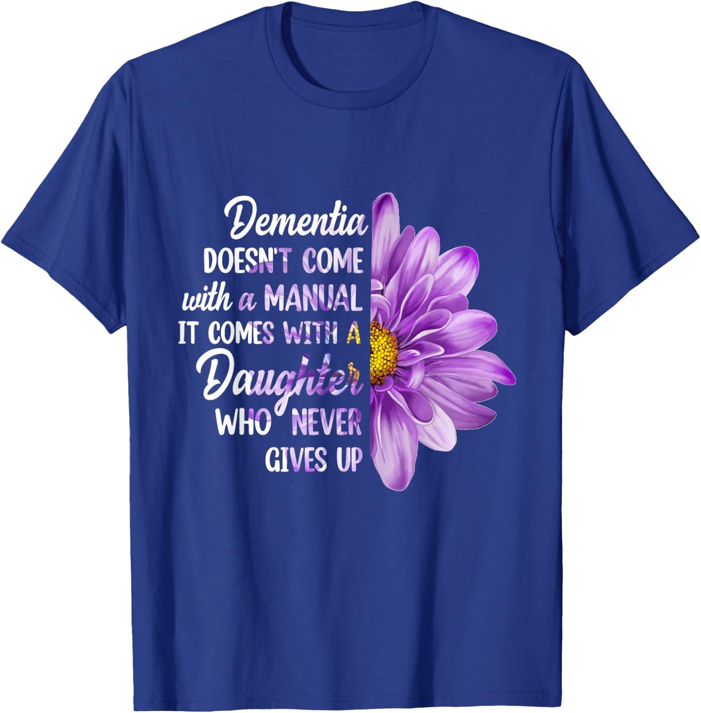 Dementia Doesn't Come With a Manual It Comes With a Daughter T-Shirt - T-Shirt | Royal