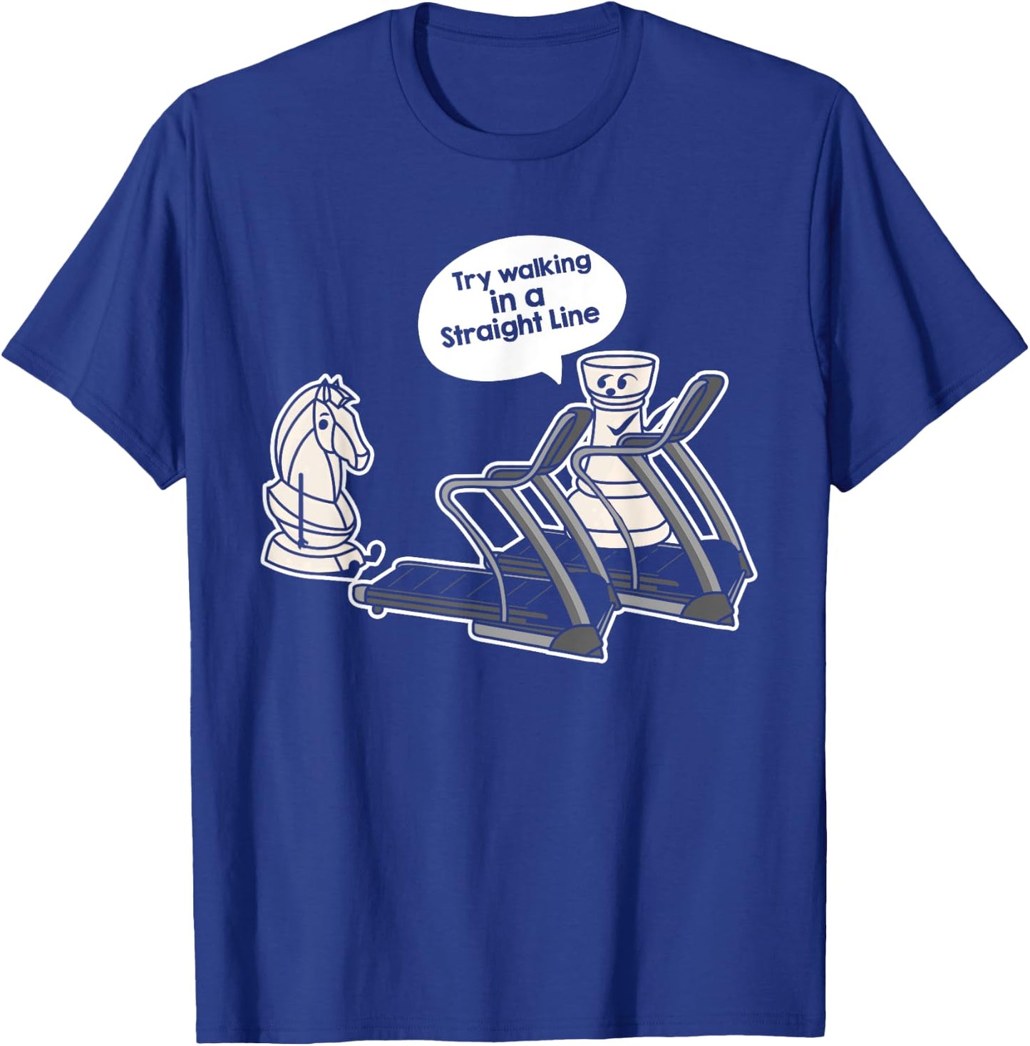 Try Walking in a Straight Line For Chess Teacher Men Women Girls Kids T-Shirt - T-Shirt | Royal
