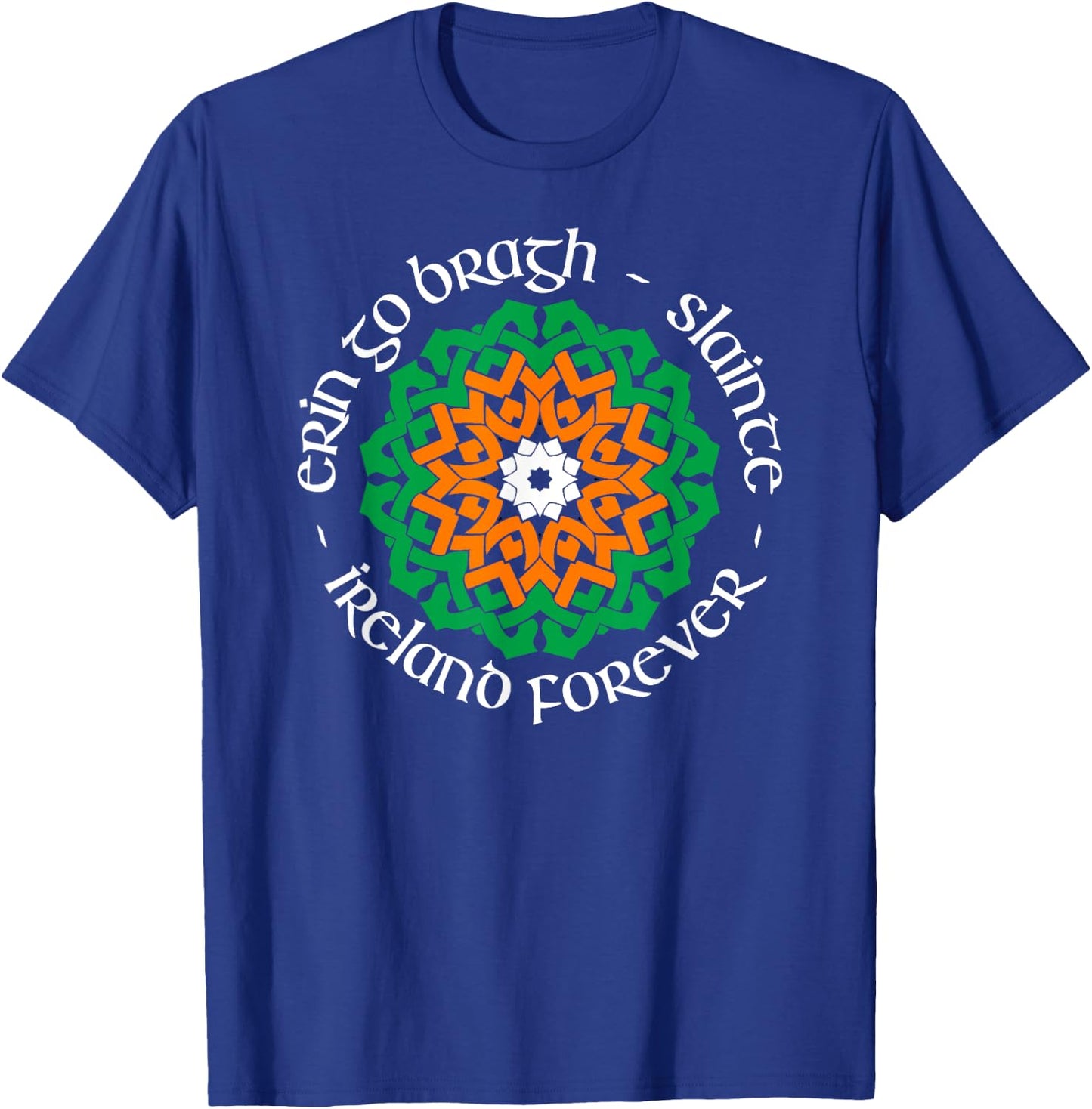 Ireland Forever - Erin Go Bragh - Slainte T-Shirt - T-Shirt | Royal