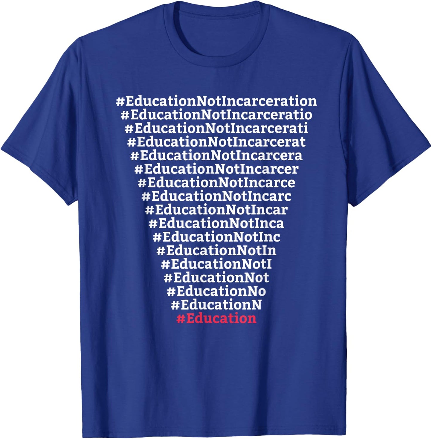 Education Not Incarceration Criminal Justice Prison Reform T-Shirt - T-Shirt | Royal