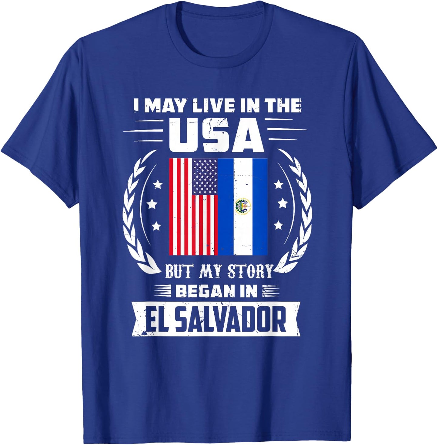 I May Live In The USA But My Story Began In El Salvador T-Shirt - T-Shirt | Royal