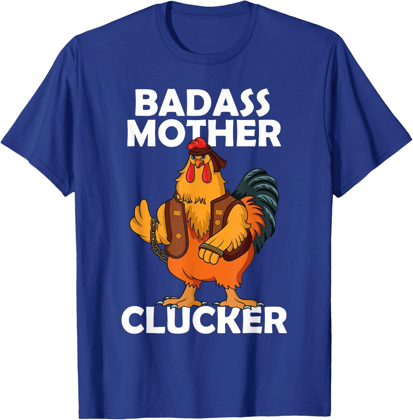 Badass Mother Clucker Crazy Chicken Dad Cock Rooster Farmer T-Shirt - T-Shirt | Royal
