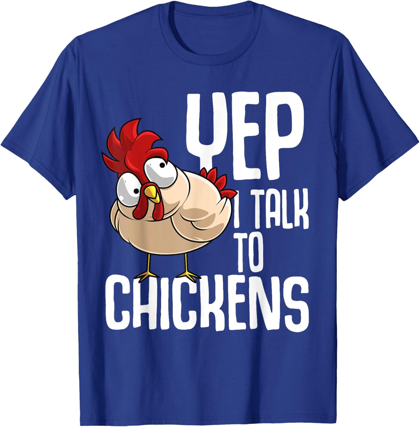 Funny Yep I Talk To Chickens Gift | Cool Animal Whisperer T-Shirt - T-Shirt | Royal